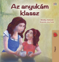 Title: My Mom is Awesome (Hungarian Children's Book), Author: Shelley Admont