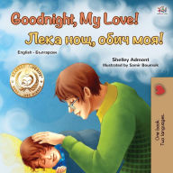 Title: Goodnight, My Love! (English Bulgarian Bilingual Book for Kids), Author: Shelley Admont