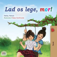 Title: Let's play, Mom! (Danish Book for Kids), Author: Shelley Admont