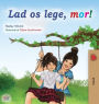 Let's play, Mom! (Danish Book for Kids)