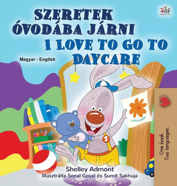 I Love to Go to Daycare (Hungarian English Bilingual Children's Book)