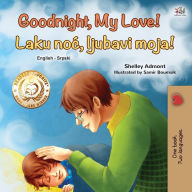 Title: Goodnight, My Love! (English Serbian Bilingual Book for Children - Latin alphabet), Author: Shelley Admont