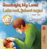 Title: Goodnight, My Love! (English Serbian Bilingual Book for Children - Latin alphabet), Author: Shelley Admont