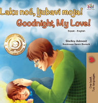 Title: Goodnight, My Love! (Serbian English Bilingual Book for Kids - Latin alphabet), Author: Shelley Admont