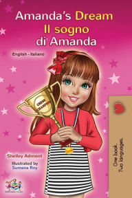 Title: Amanda's Dream (English Italian Bilingual Book for Children), Author: Shelley Admont