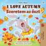 I Love Autumn (English Hungarian Bilingual Book for Children)
