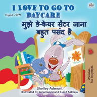 Title: I Love to Go to Daycare (English Hindi Bilingual Book for Kids), Author: Shelley Admont