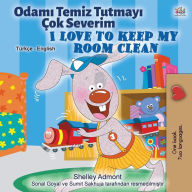 Title: I Love to Keep My Room Clean (Turkish English Bilingual Book for Kids), Author: Shelley Admont