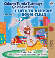 Title: I Love to Keep My Room Clean (Turkish English Bilingual Book for Kids), Author: Shelley Admont