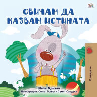 Title: I Love to Tell the Truth (Bulgarian Book for Kids), Author: Shelley Admont