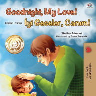 Title: Goodnight, My Love! (English Turkish Bilingual Book for Kids), Author: Shelley Admont