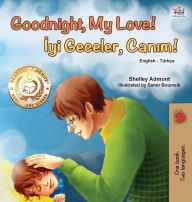 Title: Goodnight, My Love! (English Turkish Bilingual Book for Kids), Author: Shelley Admont