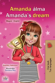 Title: Amanda's Dream (Hungarian English Bilingual Book for Children), Author: Shelley Admont