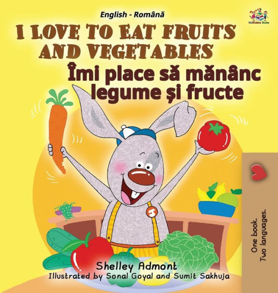 I Love to Eat Fruits and Vegetables (English Romanian Bilingual Book for Kids)