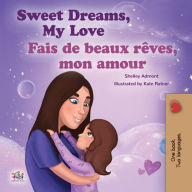 Title: Sweet Dreams, My LoveFais de beaux rêves, mon amour: English French Bilingual Book for Children, Author: Shelley Admont