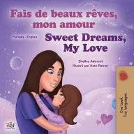 Title: Sweet Dreams, My Love (French English Bilingual Children's Book), Author: Shelley Admont
