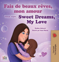 Title: Sweet Dreams, My Love (French English Bilingual Children's Book), Author: Shelley Admont
