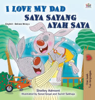 Title: I Love My Dad (English Malay Bilingual Book for Kids), Author: Shelley Admont