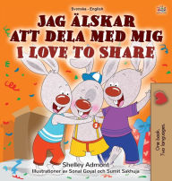 Title: I Love to Share (Swedish English Bilingual Children's Book), Author: Shelley Admont