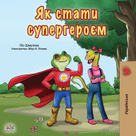 Title: Being a Superhero (Ukrainian Book for Kids), Author: Liz Shmuilov