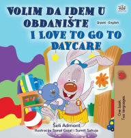 Title: I Love to Go to Daycare (Serbian English Bilingual Children's Book - Latin Alphabet): Serbian - Latin Alphabet, Author: Shelley Admont