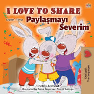 Title: I Love to Share (English Turkish Bilingual Book for Kids), Author: Shelley Admont