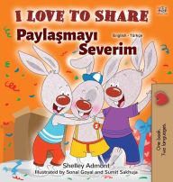 Title: I Love to Share (English Turkish Bilingual Book for Kids), Author: Shelley Admont