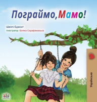 Title: Let's play, Mom! (Ukrainian Book for Kids), Author: Shelley Admont