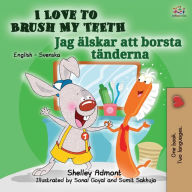 Title: I Love to Brush My Teeth (English Swedish Bilingual Book for Kids), Author: Shelley Admont