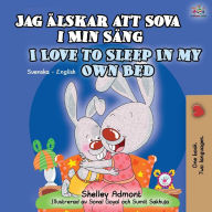 Title: I Love to Sleep in My Own Bed (Swedish English Bilingual Book for Kids), Author: Shelley Admont