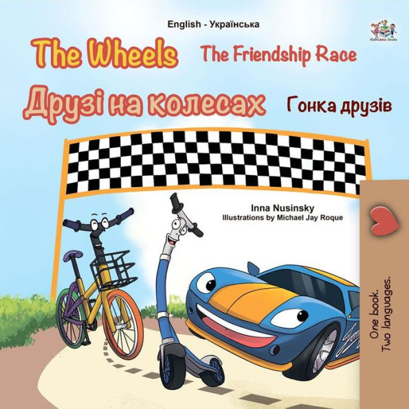 The Wheels The Friendship Race (English Ukrainian): English Ukrainian Bilingual children's book