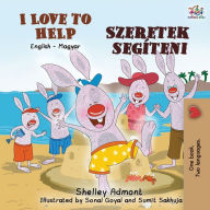 Title: I Love to Help (English Hungarian Bilingual Book for Kids), Author: Shelley Admont