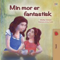 Title: My Mom is Awesome (Danish Book for Kids), Author: Shelley Admont