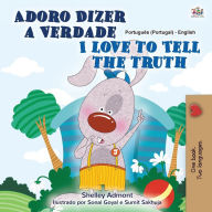 Title: I Love to Tell the Truth (Portuguese English Bilingual Children's Book - Portugal): European Portuguese, Author: Shelley Admont