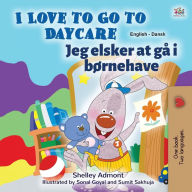 Title: I Love to Go to Daycare (English Danish Bilingual Children's Book), Author: Shelley Admont