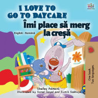 Title: I Love to Go to Daycare (English Romanian Bilingual Children's book), Author: Shelley Admont