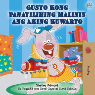 Title: I Love to Keep My Room Clean (Tagalog Book for Kids), Author: Shelley Admont