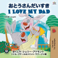 Title: I Love My Dad (Japanese English Bilingual Book for Kids), Author: Shelley Admont