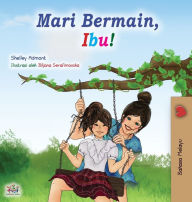 Title: Let's play, Mom! (Malay Book for Kids), Author: Shelley Admont