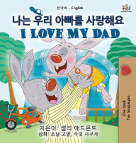 Title: I Love My Dad (Korean English Bilingual Children's Book), Author: Shelley Admont