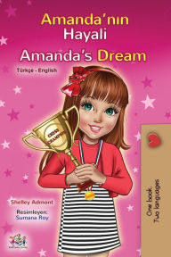 Title: Amanda's Dream (Turkish English Bilingual Children's Book), Author: Shelley Admont