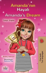 Title: Amanda's Dream (Turkish English Bilingual Children's Book), Author: Shelley Admont