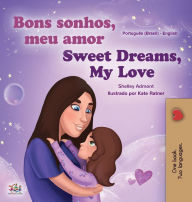 Title: Sweet Dreams, My Love (Portuguese English Bilingual Children's Book -Brazil): Brazilian Portuguese, Author: Shelley Admont