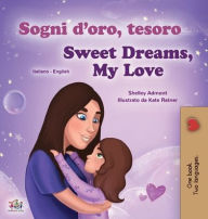 Title: Sweet Dreams, My Love (Italian English Bilingual Children's Book), Author: Shelley Admont