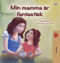 Title: My Mom is Awesome (Swedish Book for Kids), Author: Shelley Admont