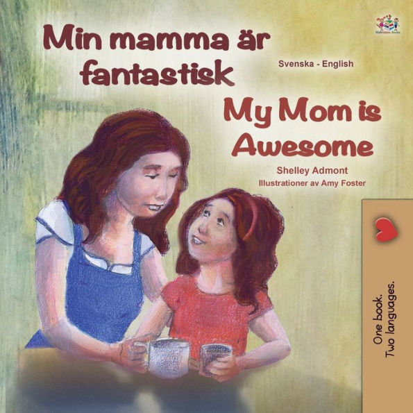 My Mom is Awesome (Swedish English Bilingual Book for Kids)