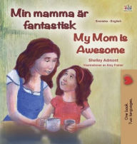 Title: My Mom is Awesome (Swedish English Bilingual Book for Kids), Author: Shelley Admont