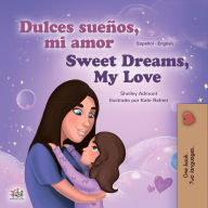 Title: ¡Dulces sueños, mi amor! Sweet Dreams, My Love!, Author: Shelley Admont