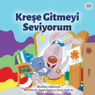 Title: I Love to Go to Daycare (Turkish Children's Book), Author: Shelley Admont