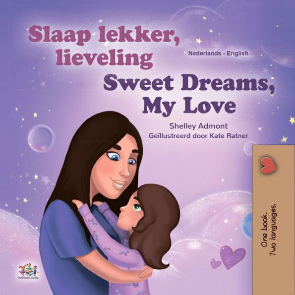 Slaap lekker, lieveling! Sweet Dreams, My Love!: Dutch English Bilingual Book for Children
